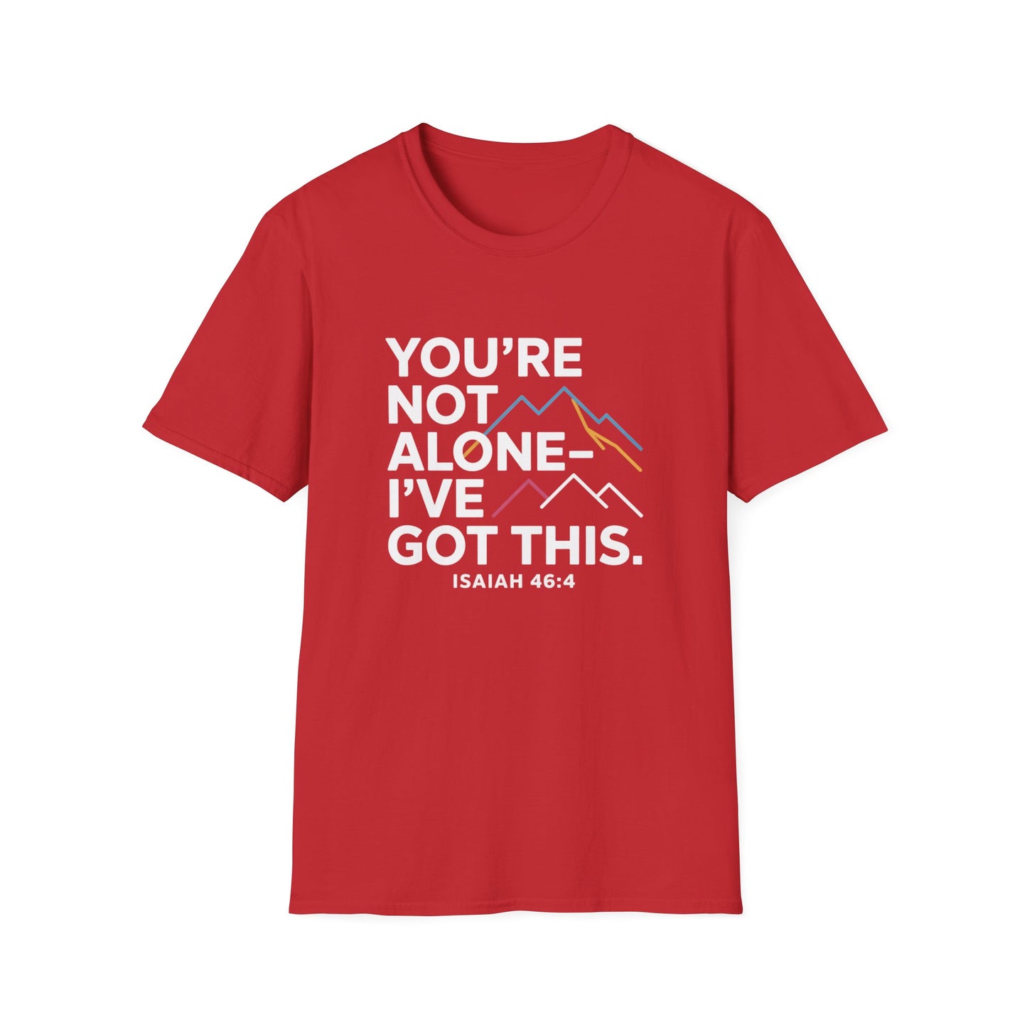 You’re Not Alone—I've Got This" Isaiah 46:4 Christian T-Shirt