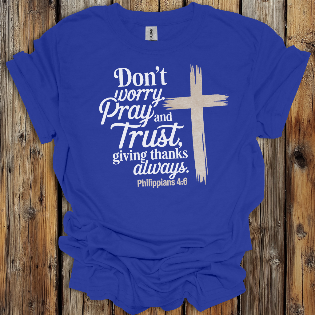 Philippians 4:6 Pray and Trust Faith T-Shirt