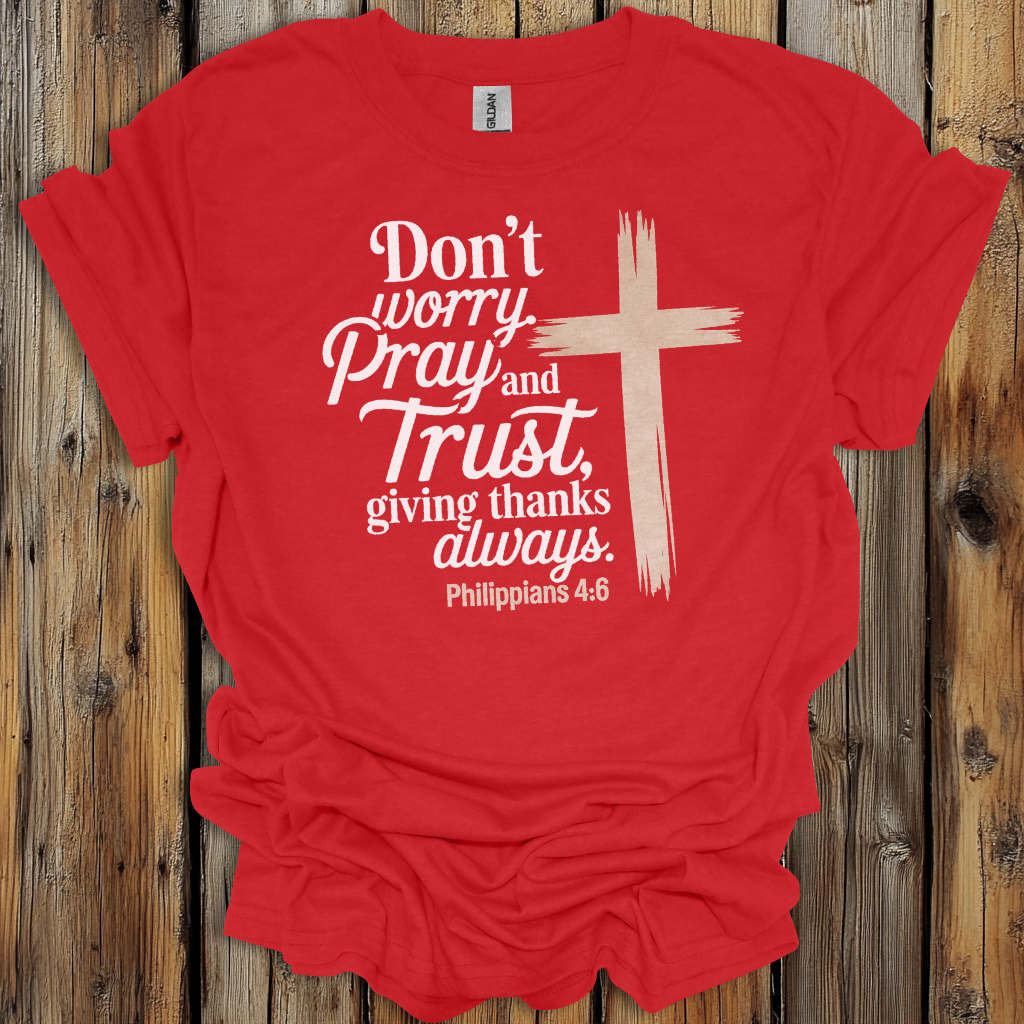 Philippians 4:6 Pray and Trust Faith T-Shirt