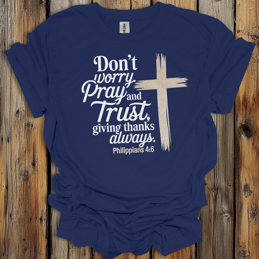 Philippians 4:6 Pray and Trust Faith T-Shirt
