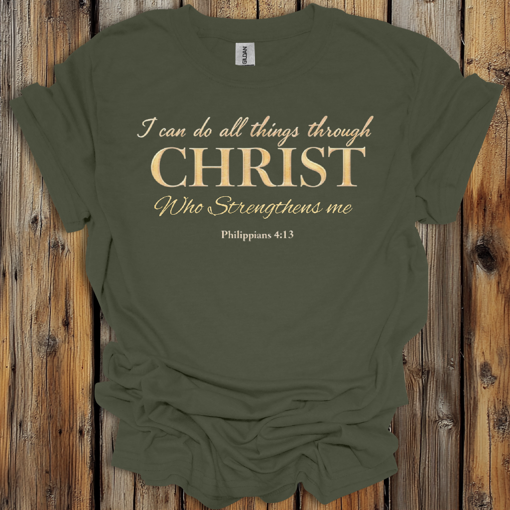 I Can Do All Things Through Christ - Philippians 4:13 T-Shirt
