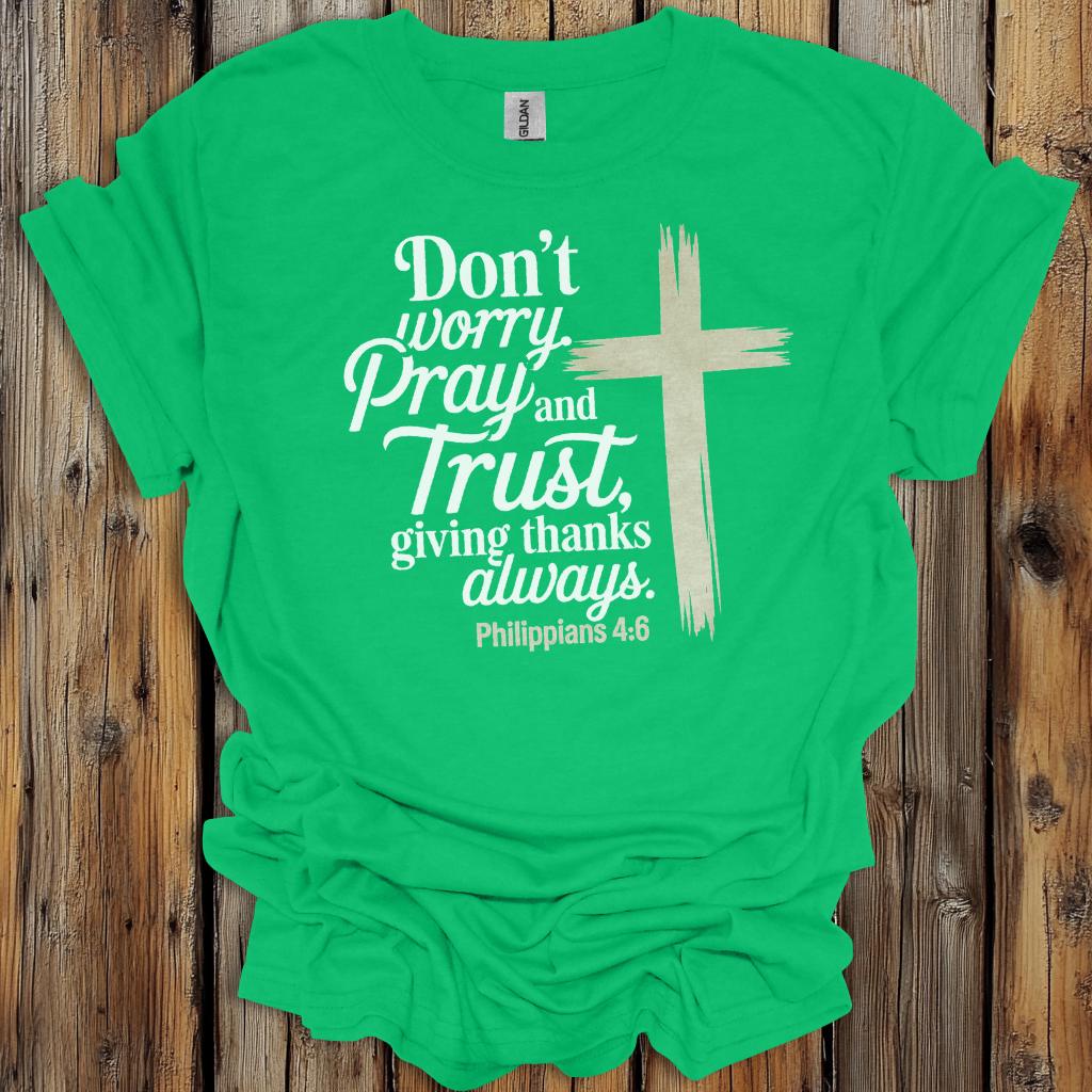 Philippians 4:6 Pray and Trust Faith T-Shirt