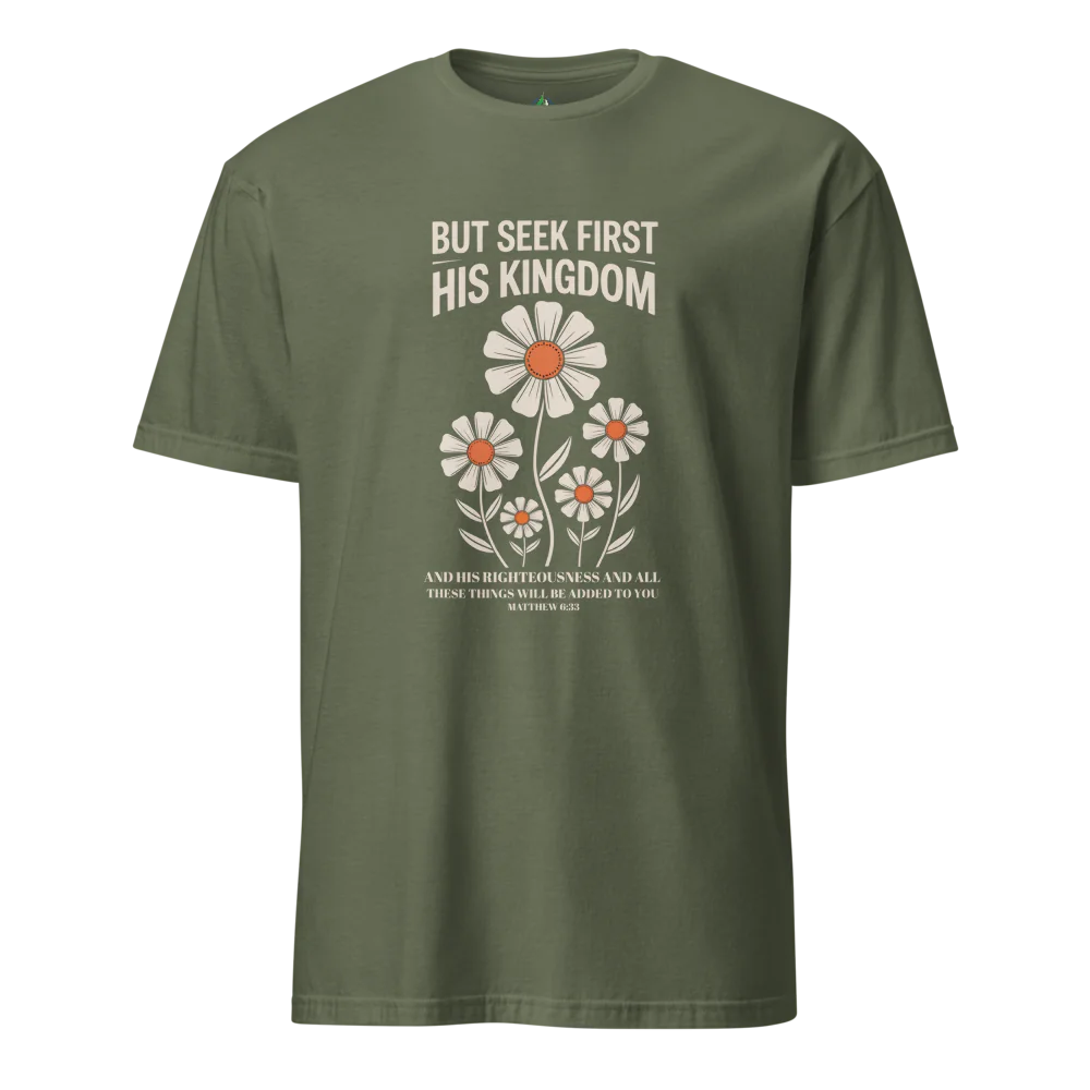 Seek First His Kingdom T-Shirt – Matthew 6:33 Bible Verse Tee