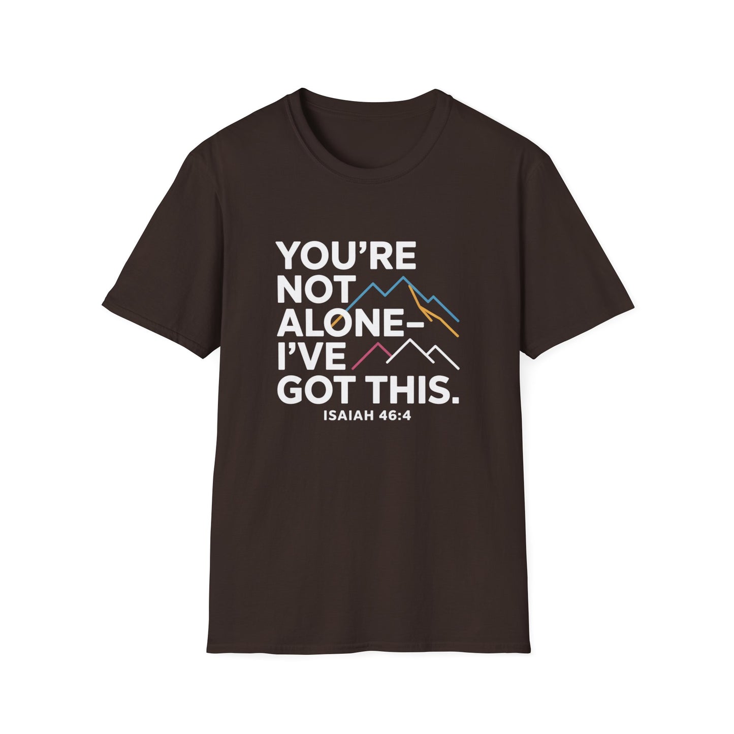 You’re Not Alone—I've Got This" Isaiah 46:4 Christian T-Shirt