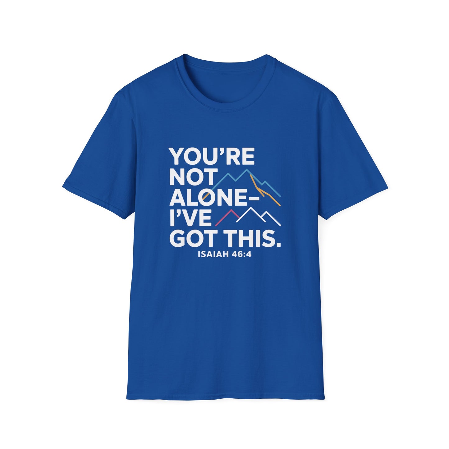 You’re Not Alone—I've Got This" Isaiah 46:4 Christian T-Shirt