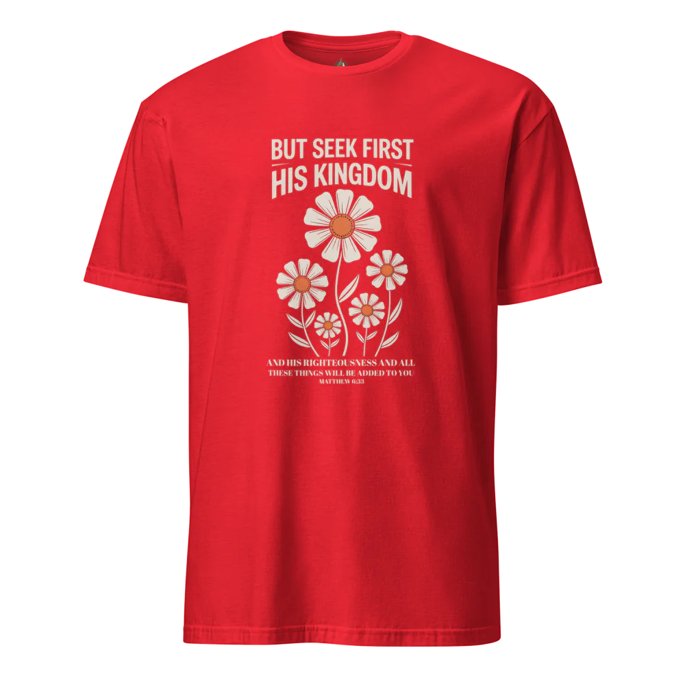 Seek First His Kingdom T-Shirt – Matthew 6:33 Bible Verse Tee
