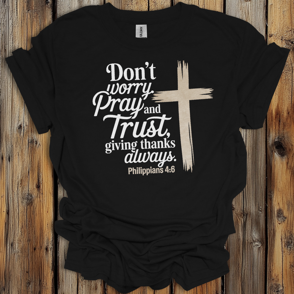 Philippians 4:6 Pray and Trust Faith T-Shirt