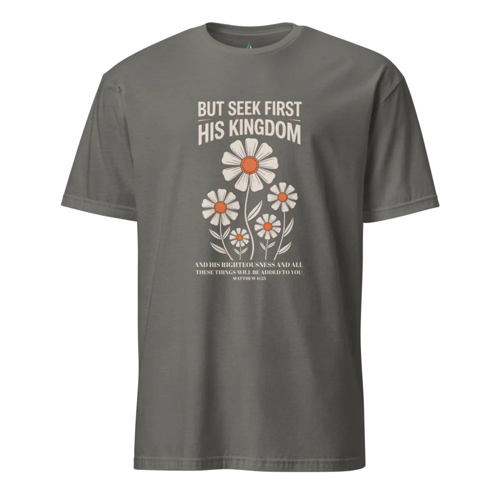 Seek First His Kingdom T-Shirt – Matthew 6:33 Bible Verse Tee