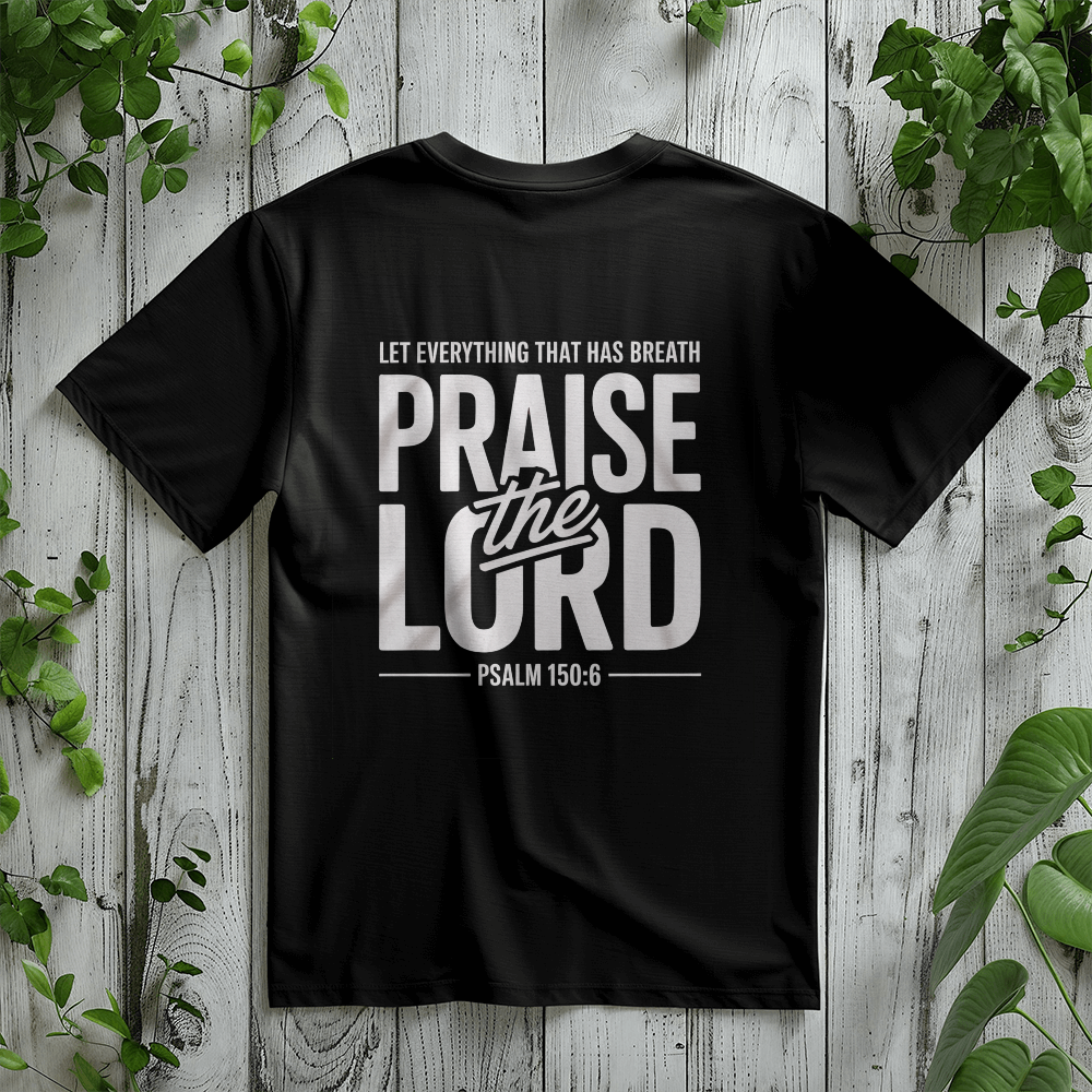 Praise the Lord T-Shirt – Psalm 150:6 Christian Bible Verse Tee - Back Print