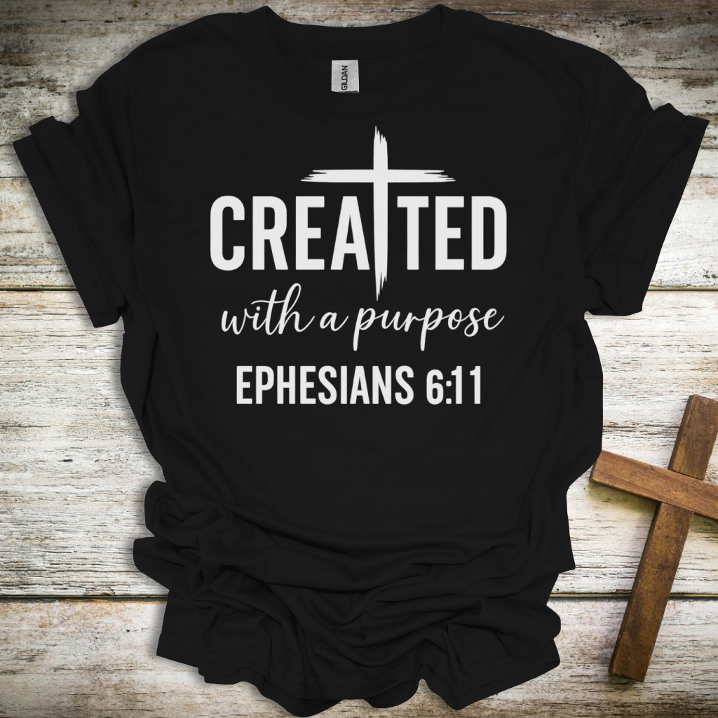Created with a Purpose T-Shirt – Ephesians 6:11 Christian Tee – Faith-Based Unisex Apparel