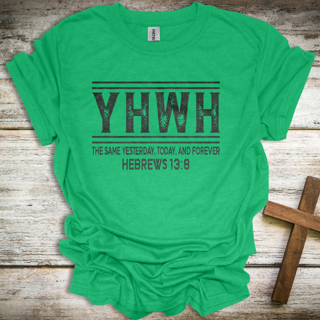 YHWH Christian T-Shirt – “The Same Yesterday, Today, and Forever” (Hebrews 13:8)