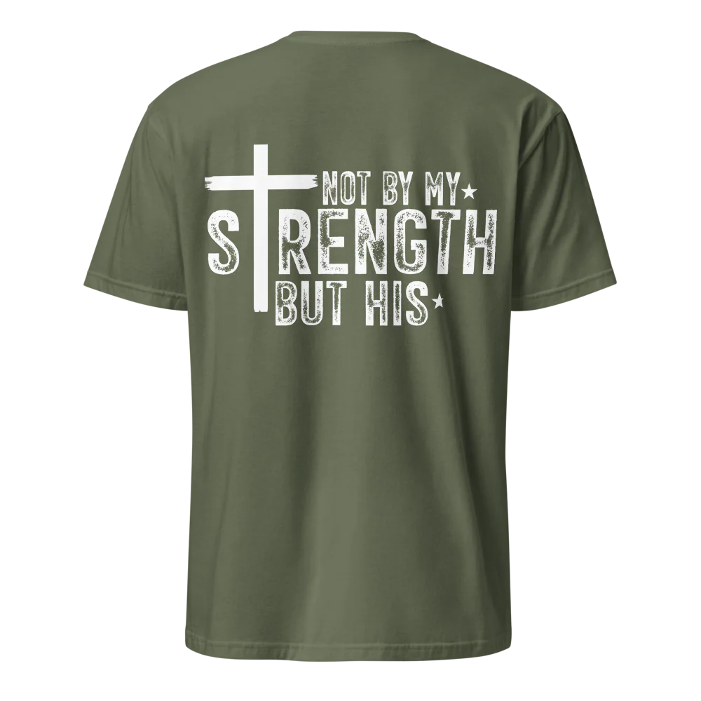 Not By My Strength But His T-Shirt – Christian Faith Tee - Back Print