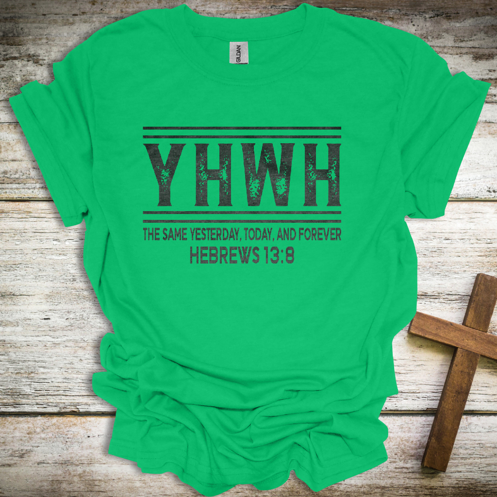 YHWH Christian T-Shirt – “The Same Yesterday, Today, and Forever” (Hebrews 13:8)