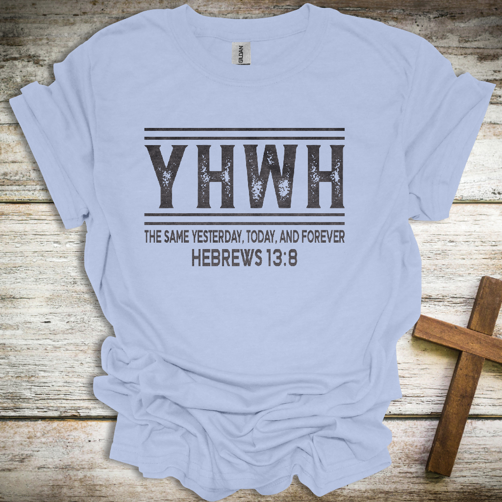 YHWH Christian T-Shirt – “The Same Yesterday, Today, and Forever” (Hebrews 13:8)