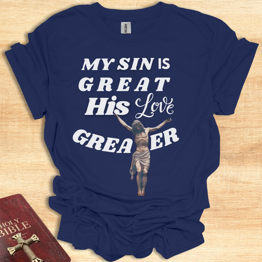 Inspirational T-Shirt: "My Sin is Great, His Love is Greater"