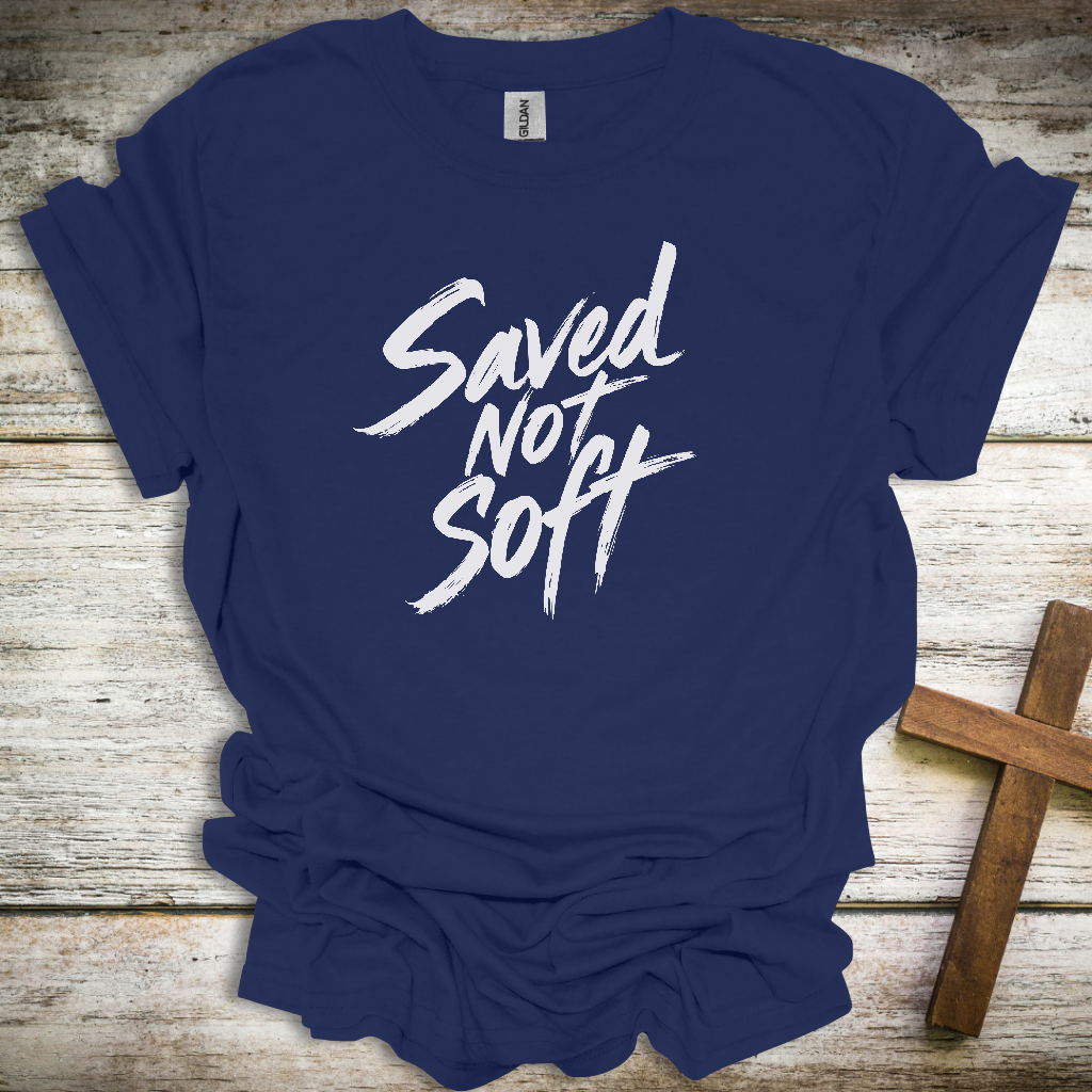 Saved Not Soft Christian T-Shirt – Bold Faith Unisex Tee for Men & Women