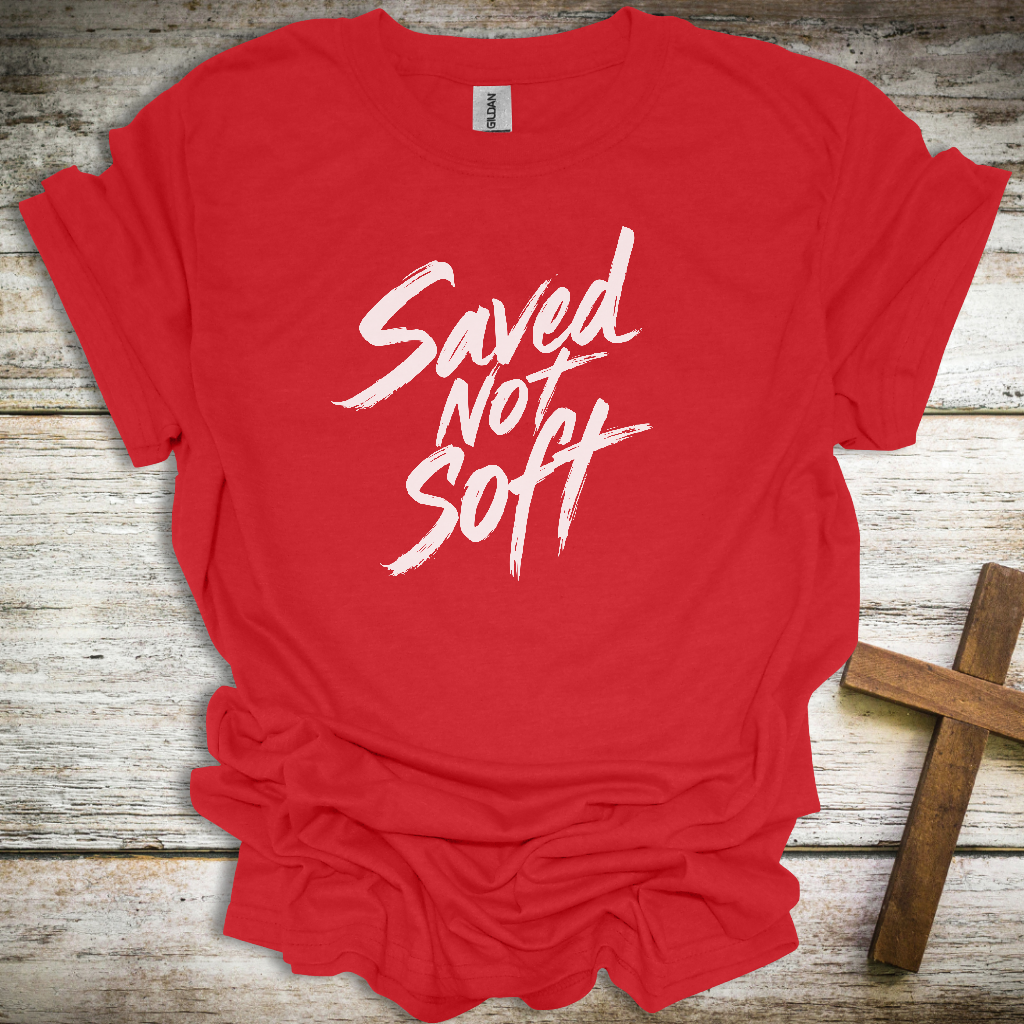 Saved Not Soft Christian T-Shirt – Bold Faith Unisex Tee for Men & Women