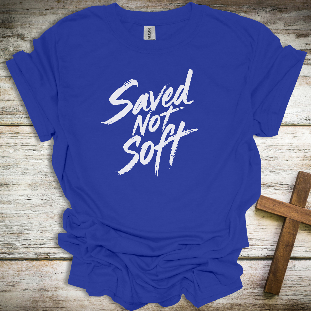 Saved Not Soft Christian T-Shirt – Bold Faith Unisex Tee for Men & Women