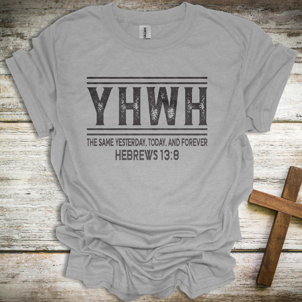 YHWH Christian T-Shirt – “The Same Yesterday, Today, and Forever” (Hebrews 13:8)