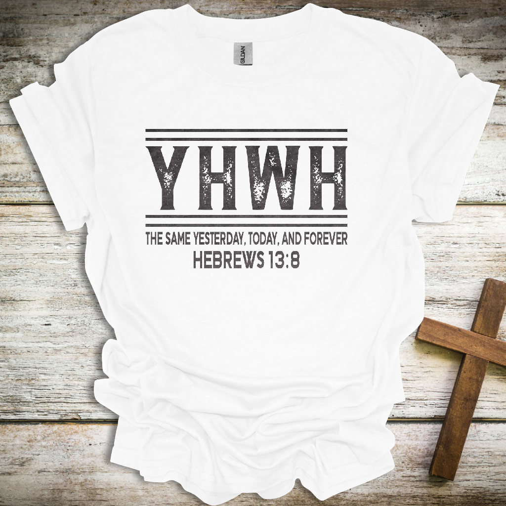 YHWH Christian T-Shirt – “The Same Yesterday, Today, and Forever” (Hebrews 13:8)