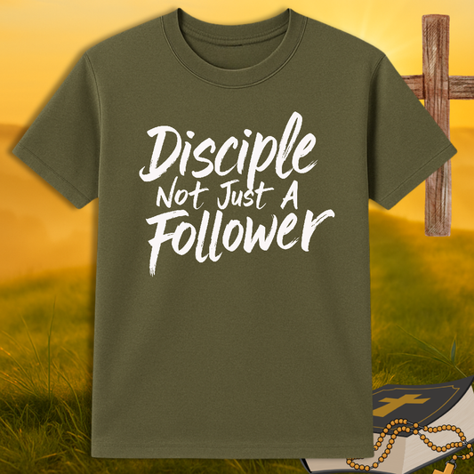 'Disciple Not Just A Follower' - T-Shirt