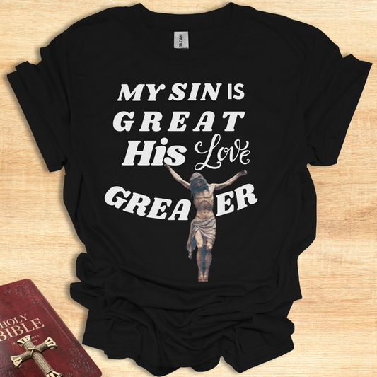 Inspirational T-Shirt: "My Sin is Great, His Love is Greater"