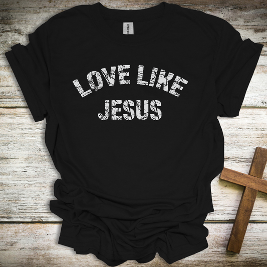 Love Like Jesus T-Shirt – Unisex Christian Apparel – Inspirational Faith Tee