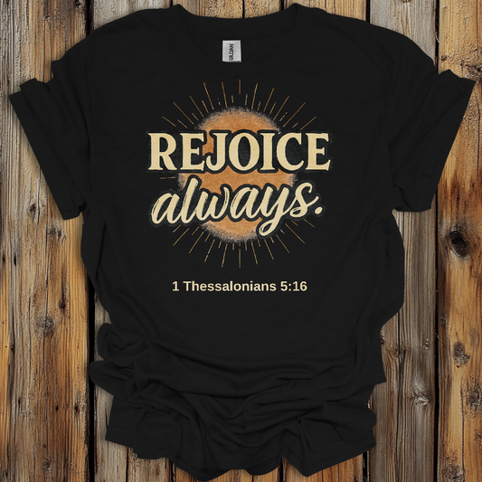 Inspirational T-Shirt - 'Rejoice Always' 1 Thessalonians 5:16