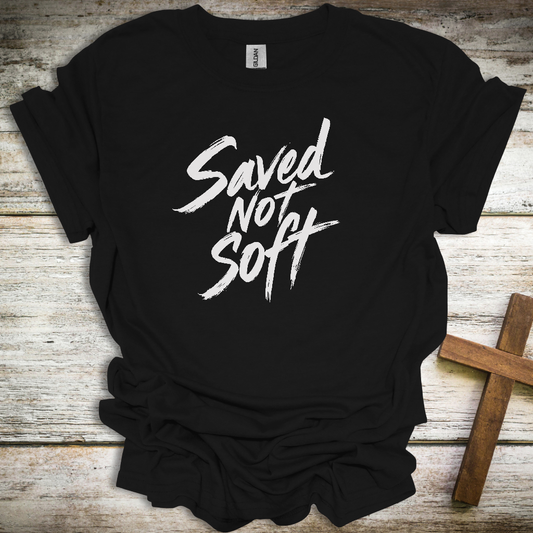 Saved Not Soft Christian T-Shirt – Bold Faith Unisex Tee for Men & Women