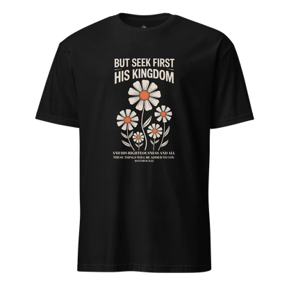 Seek First His Kingdom T-Shirt – Matthew 6:33 Bible Verse Tee