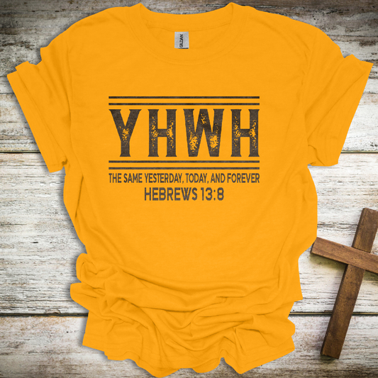 YHWH Christian T-Shirt – “The Same Yesterday, Today, and Forever” (Hebrews 13:8)