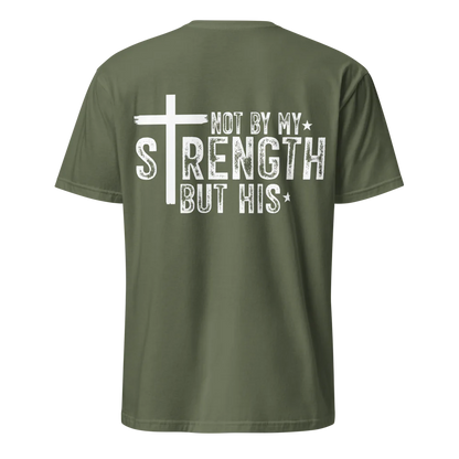 Not By My Strength But His T-Shirt – Christian Faith Tee - Back Print