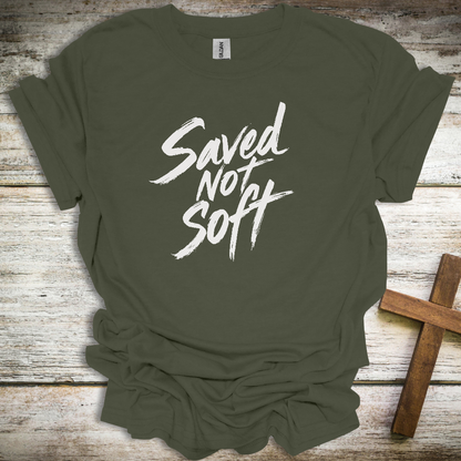Saved Not Soft Christian T-Shirt – Bold Faith Unisex Tee for Men & Women