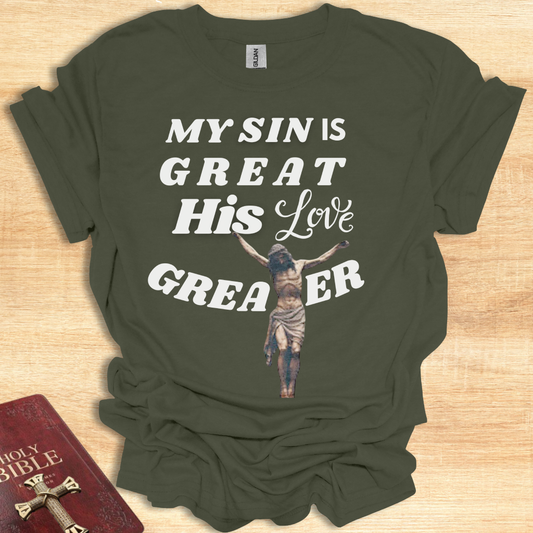 Inspirational T-Shirt: "My Sin is Great, His Love is Greater"